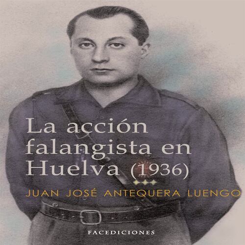 La acción falangista en Huelva (1936)