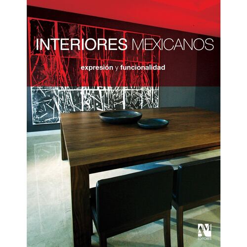 Interiores mexicanos, expresión y funcionalidad