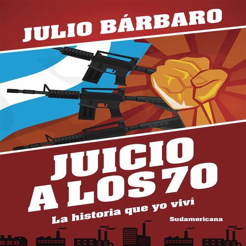 Juicio a los 70. La historia que yo viví (Edición revisada)
