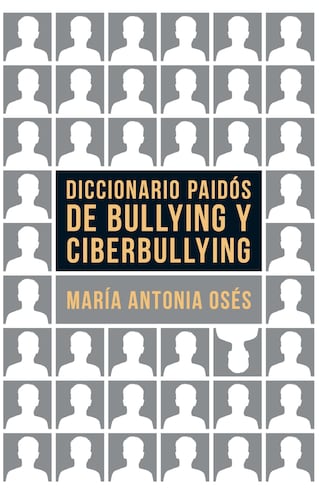Diccionario Paidós de bullying y ciberbullying