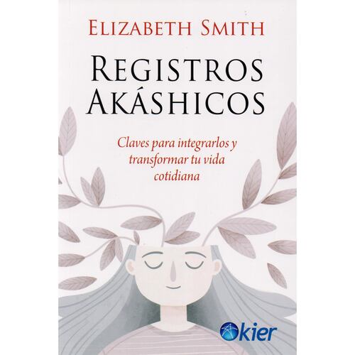 Registros Akáshicos. Claves para integrarlos y transformar tu vida cotidiana