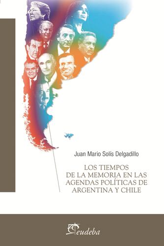 Los tiempos de la memoria en las agendas políticas de Argentina y Chile