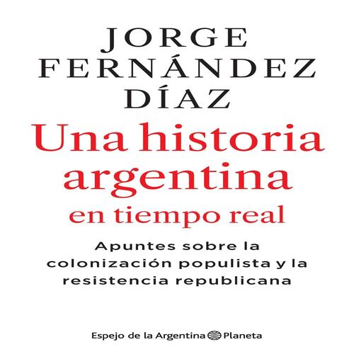 2010-2020 Una historia argentina en tiempo real