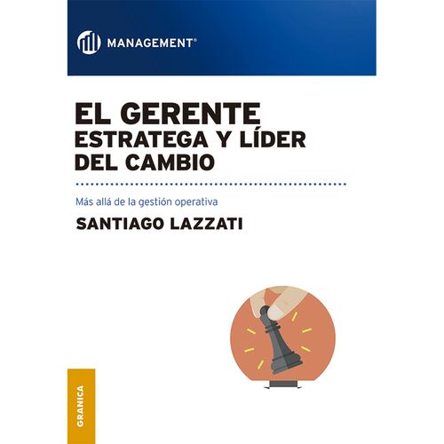 El Gerente: estratega y líder del cambio
