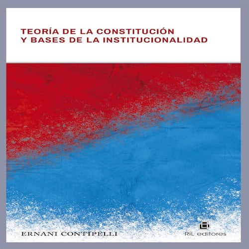 Teoría de la Constitución y bases de la institucionalidad