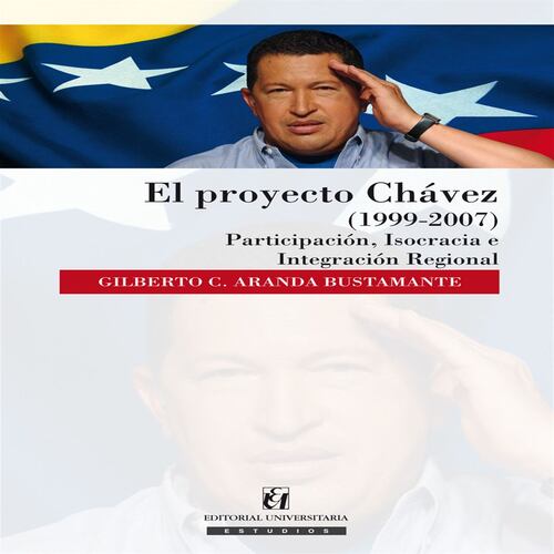 El proyecto Chávez (1999-2007)