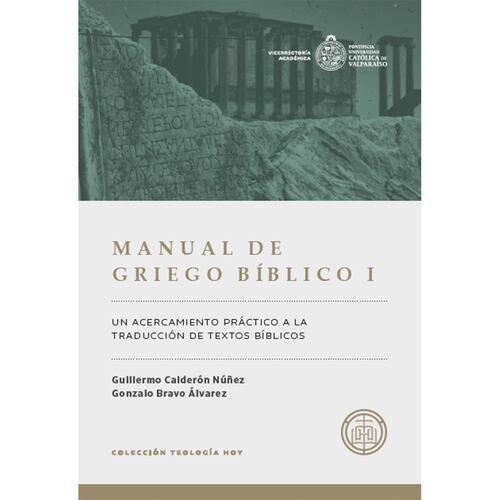 MANUAL DE GRIEGO BIBLICO. UN ACERCAMIENTO PRACTICO A LA TRADUCCION
