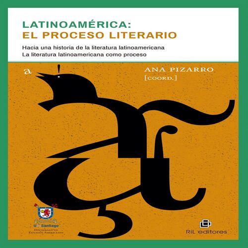 Latinoamérica: el proceso literario. Hacia una historia de la literatura latinoamericana