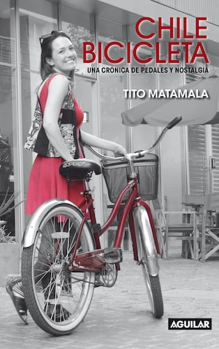 Chile bicicleta. Una crónica de pedales y nostalgia.