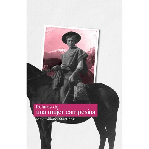 Relatos de una mujer campesina, Pucón 1934 - 1980
