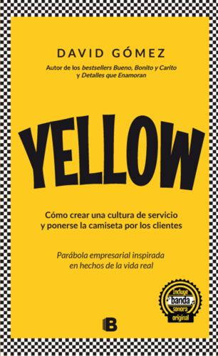 Yellow. Cómo crear una cultura de servicio y ponerse la camiseta por los clientes