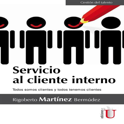 Servicio al cliente interno. Todos somos clientes y todos tenemos clientes.