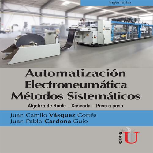 Automatización electroneumática métodos sistemáticos. Álgebra de Boole- Cascada- Paso a paso