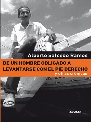 De un hombre obligado a levantarse con el pie derecho y otras crónicas