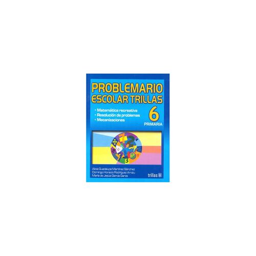 Problemario Escolar Trillas 6: Matematica Recreativa,