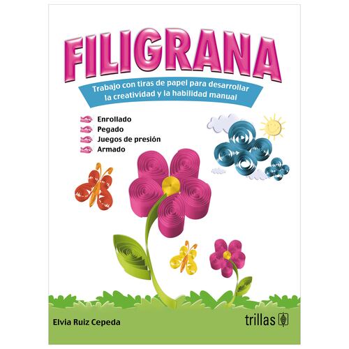 Filigrana: Trabajo Con Tiras De Papel Para Desarrollar La Creatividad Y La