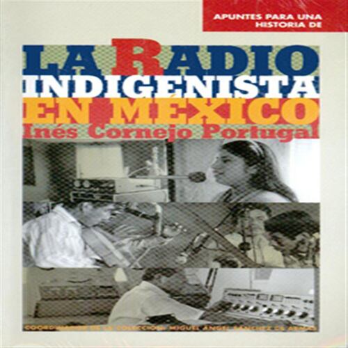 Apuntes para una historia de la radio indigenista en México