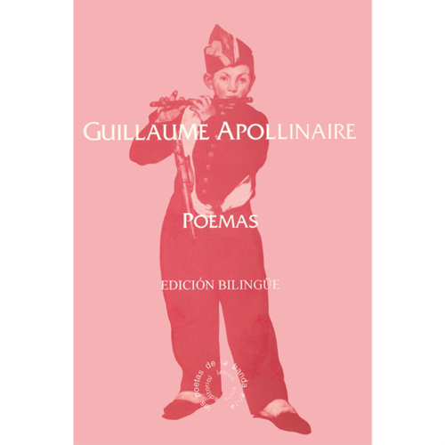 Guillaume Apollinaire Poemas. Edición bilingüe