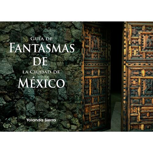 GUIA DE FANTASMAS DE LA CIUDAD DE MEXICO ILUSTRADO