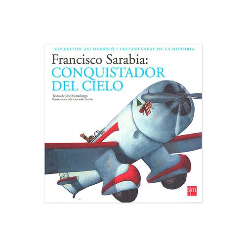 Francisco Sarabia: Conquistador Del Cielo