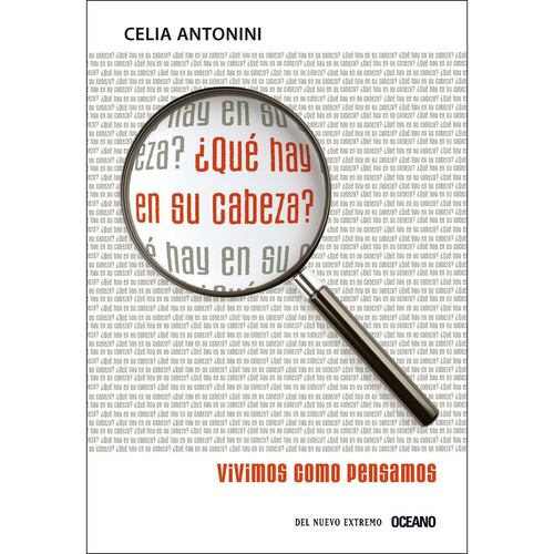 ¿Qué hay en su cabeza? Vivimos como pensamos