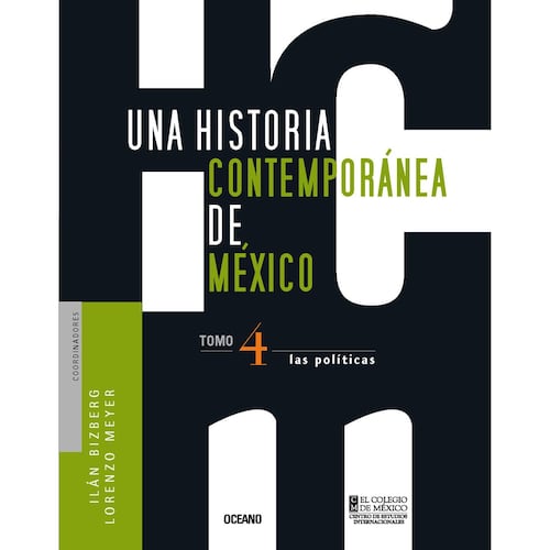 Una historia contemporánea de México 4. Las políticas