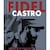 Fidel Castro. Historia e imágenes del líder máximo