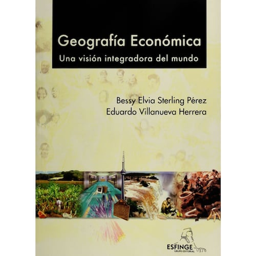 Geografia Económica. Una Visión Integradora Del Mundo