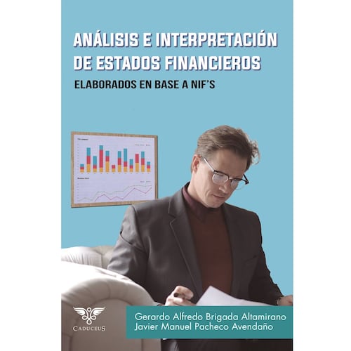 Análisis e interpretación de estados financieros. Elaborados en base a NIF