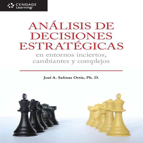 Análisis de Decisiones Estratégicas en entornos inciertos, cambiantes y complejos.