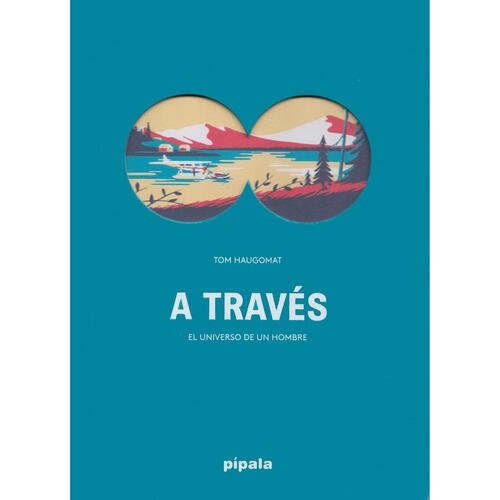 A través. El universo de un hombre