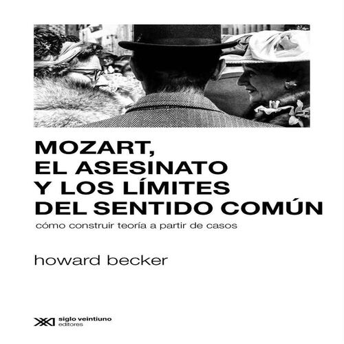 Mozart, el asesinato y los límites del sentido común: Cómo construir teoría a partir de casos