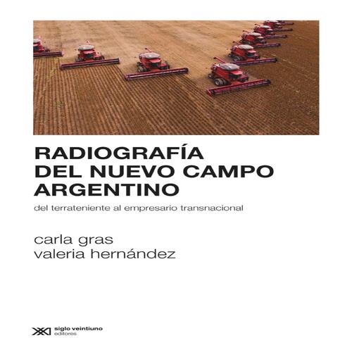 Radiografía del nuevo campo argentino: Del terrateniente al empresario transnacional