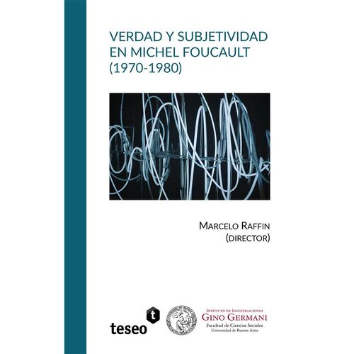 Verdad y subjetividad en Michel Foucault (1970-1980)