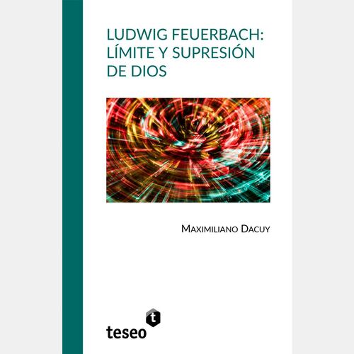 Ludwig Feuerbach: límite y supresión de Dios