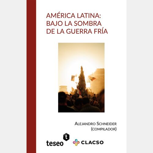 América Latina: bajo la sombra de la Guerra Fría