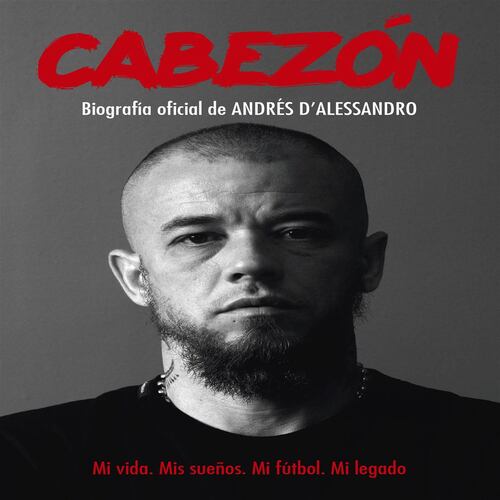 Cabezón. Biografía oficial de Andrés D'Alessandro