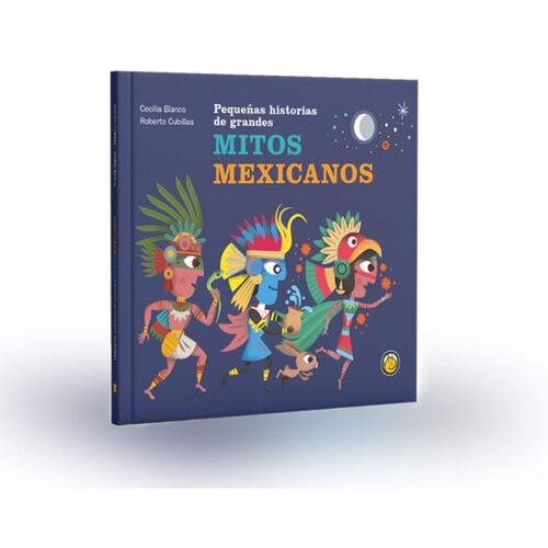 Pequeñas historias de grandes Mitos Mexicanos