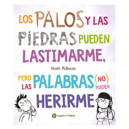 Los palos y las piedras pueden lastimarme, pero las palabras (no) pueden herirme