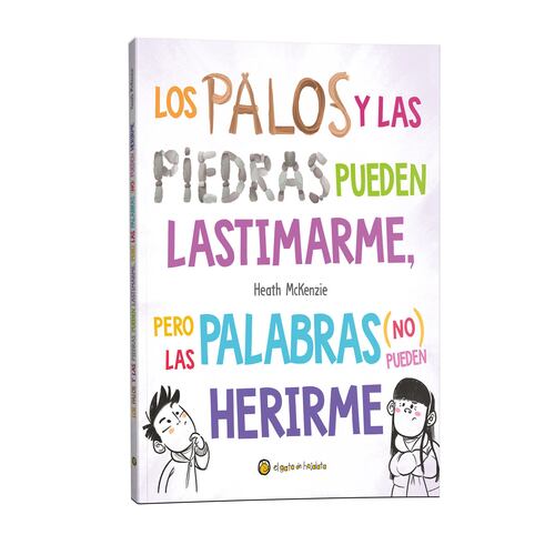 Los palos y las piedras pueden lastimarme, pero las palabras (no) pueden herirme