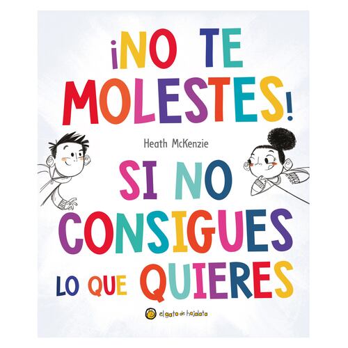 ¡No te molestes! Si no consigues lo que quieres