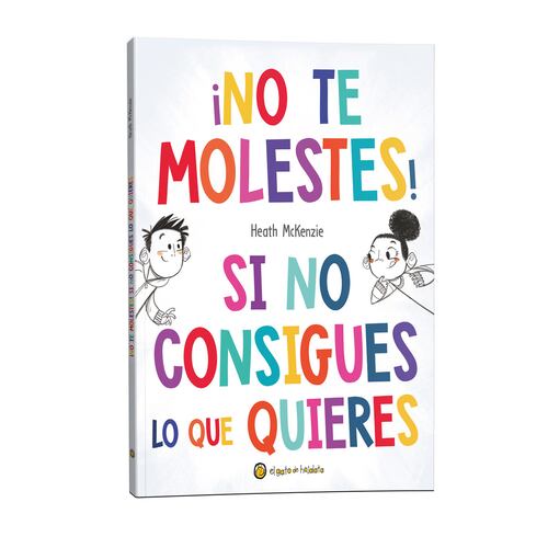 ¡No te molestes! Si no consigues lo que quieres