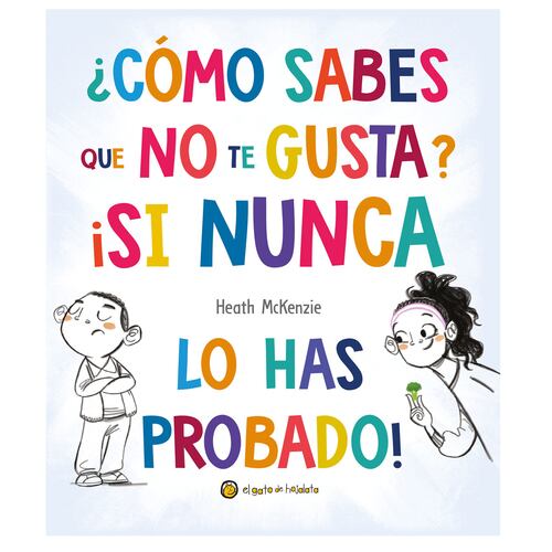 ¿Como Sabes Que No Te Gusta? ¡Si nunca lo has probado!
