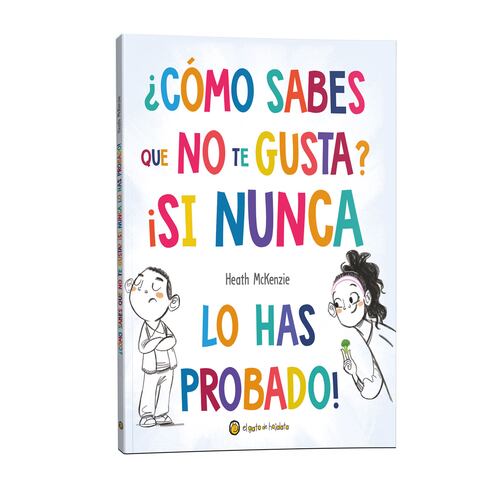 ¿Como Sabes Que No Te Gusta? ¡Si nunca lo has probado!