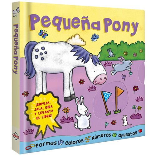 Pequeña Pony ¡Empuja, jala, gira y levanta un libro!