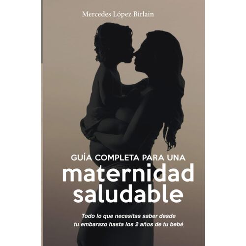 Guía completa para una maternidad saludable
